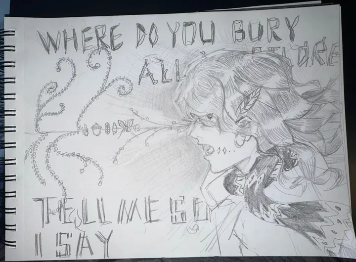 A drawing of a person with wavy hair, vines and leaves flowing from the open mouth. Text reads: WHERE DO YOU BURY ALL … TELL ME SO I SAY.